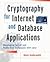Cryptography for Internet & Database Applications - Developing Secret & Public Key Techniques with JavaTM (02) by Galbreath, Nick - Galbreath, Nicholas [Paperback (2002)]