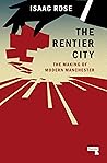 The Rentier City by Isaac Rose The Rentier City by Isaac Rose