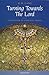 Turning Toward the Lord: Or...