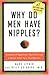 Why Do Men Have Nipples? Hundreds of Questions Youd Only Ask a Doctor After Your Third Martini