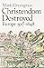 Christendom Destroyed: Euro...