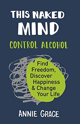 This Naked Mind: Control Alcohol, Find Freedom, Discover Happiness & Change Your Life (ebook)