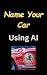 Name Your Car Using AI - Le...