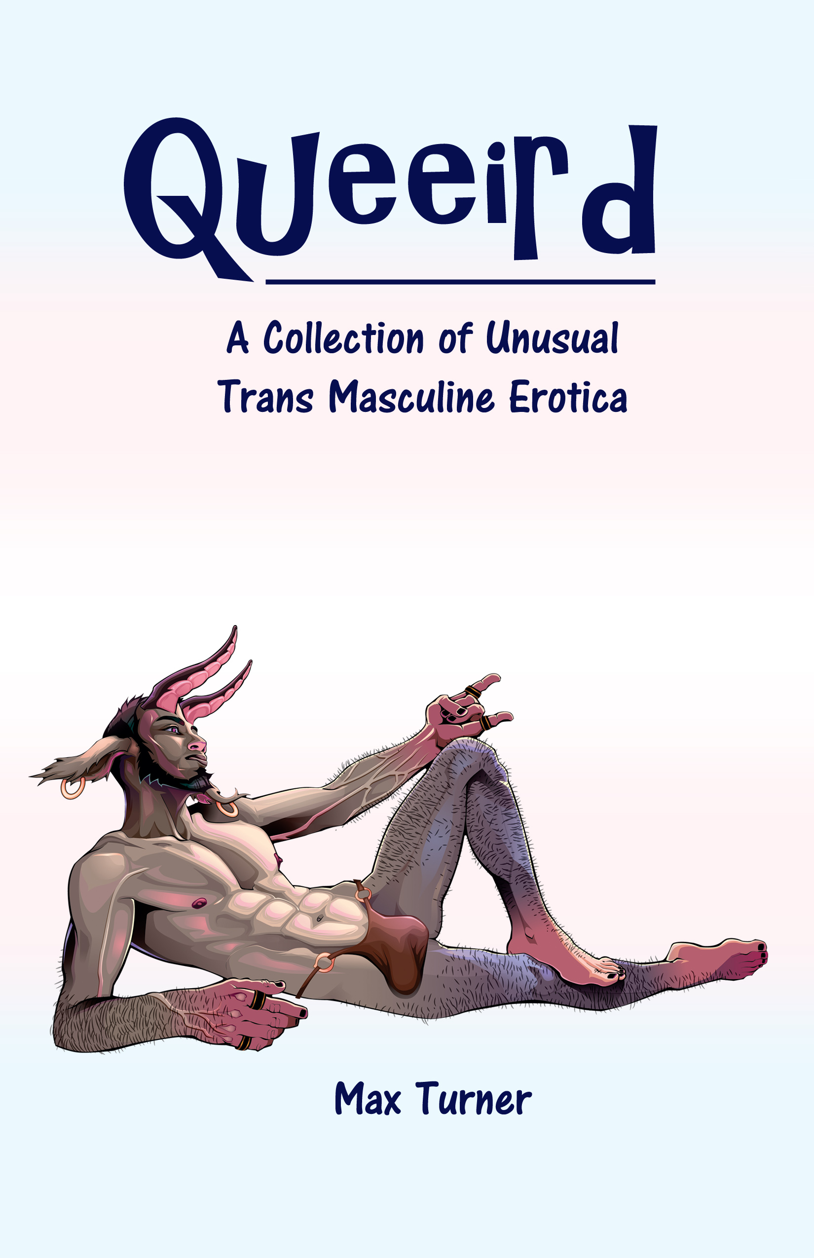 Queeird: A Collection of Unusual Transmasculine Erotica