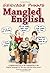 Mangled English: A Lighthearted Look at the Mishandling of the English Language by 'the Man with the Funny Name' by Gervase Phinn (Illustrated, 1 Oct 2013) Hardcover