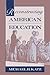 Reconstructing American Education by Michael B. Katz (1989-01-01)