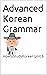 Advanced Korean Grammar by Seulgi lee