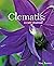 Clematis a Care Manual by Mary Toomey