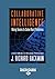 Collaborative Intelligence: Using Teams to Solve Hard Problems by J. Richard Hackman (2012-12-28)