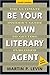 Be Your Own Literary Agent: The Ultimate Insider's Guide to Getting Published by Martin P. Levin (2002-01-15)