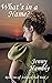 What's in a Name? by Jenny Hambly What's in a Name? by Jenny Hambly