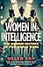 Women in Intelligence: The Hidden History of Two World Wars