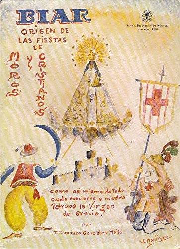Biar: Origen de las fiestas de moros y cristianos : con historias y leyendas de su Patrona la Virgen de Gracia (Spanish Edition)