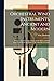 Orchestral Wind Instruments, Ancient and Modern: Being an Account of the Origin and Evolution of Wind Instruments From the Earliest to the Most Recent Times