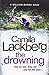 The Drowning (Patrick Hedstrom and Erica Falck) by Lackberg, ... by Camilla Läckberg