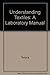 Understanding Textiles: A Laboratory Manual by Phyllis G. Tortora (1978-12-31)