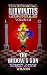The Widow's Son: The History of the Early Illuminati Volume 2 of the Historical Illuminatus Chronicle: Vol. 2 (Historical Illuminatus Chronicles): Widow's Son v. 2 by Robert Anton Wilson (9-May-2005) Paperback
