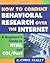 How to Conduct Behavioral Research over the Internet: A Beginner's Guide to HTML and CGI/Perl (Methodology in the Social Sciences) by R. Chris Fraley (2004-03-25)
