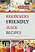 Beginner-Friendly Juice Rec...
