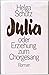 Julia oder Erziehung zum Chorgesang. by Helga Schütz