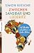 Zwischen Sansibar und Lüderitz by Simon Riesche