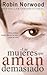 Las Mujeres Que Aman Demasiado (Spanish Edition) by Robin Norwood (2004-11-01)