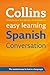 Easy Learning Spanish Conversation (Collins Easy Learning Spanish) by Collins Dictionaries (5-Jun-2006) Paperback