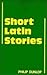 By Philip Dunlop - Short Latin Stories by Philip Dunlop