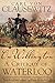 On Wellington: A Critique of Waterloo (Campaigns and Commanders Series) by Clausewitz, Carl von (2010) Hardcover