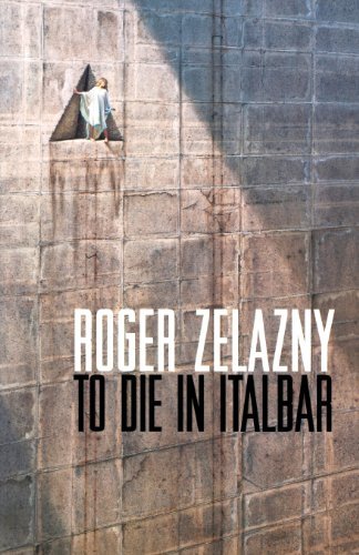 To Die in Italbar: A Dark Travelling by Roger Zelazny