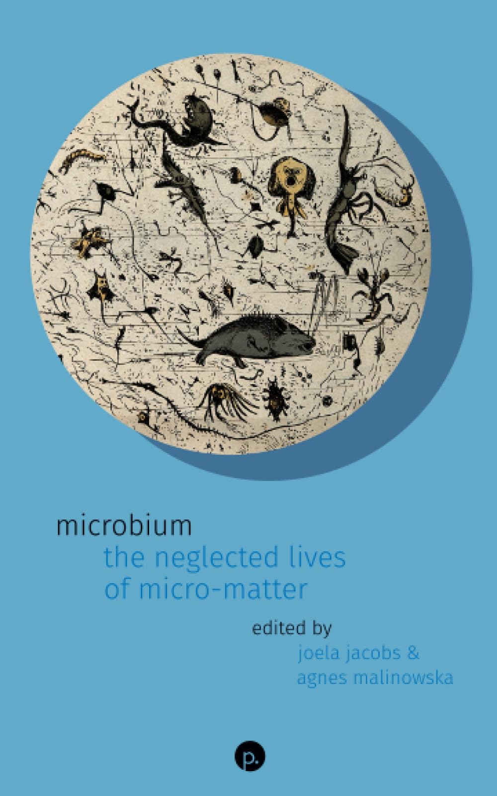 Microbium: The Neglected Lives of Micro-matter (Paperback)