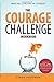 Creating A Culture Of Courage; The Courage Challenge Workbook... by Cindy Solomon
