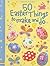 50 Easter Things to Make and Do [USBORNE ACTY 50 EASTER THINGS] [Spiral]