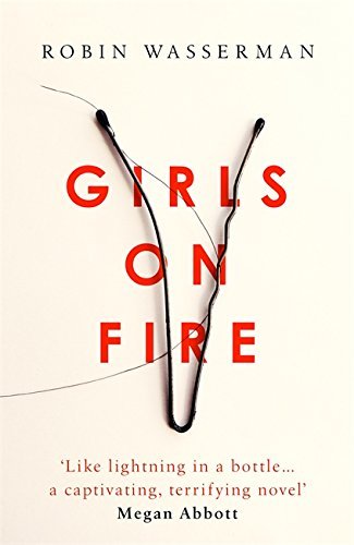 Girls on Fire by Robin Wasserman