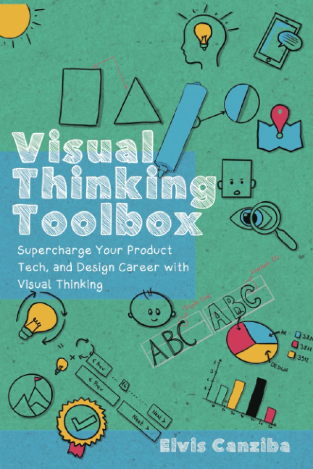 Visual Thinking Toolbox: Supercharge Your Product, Tech, and Design Career with Visual Thinking (Paperback)