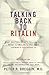 Talking Back to Ritalin: What Doctors Aren't Telling You About Stimulants and ADHD by Peter R. Breggin (2001-09-01)