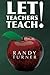 Let Teachers Teach by Randy Turner (2013-07-29)