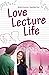 Love Lecture Life by Monika Srivastava