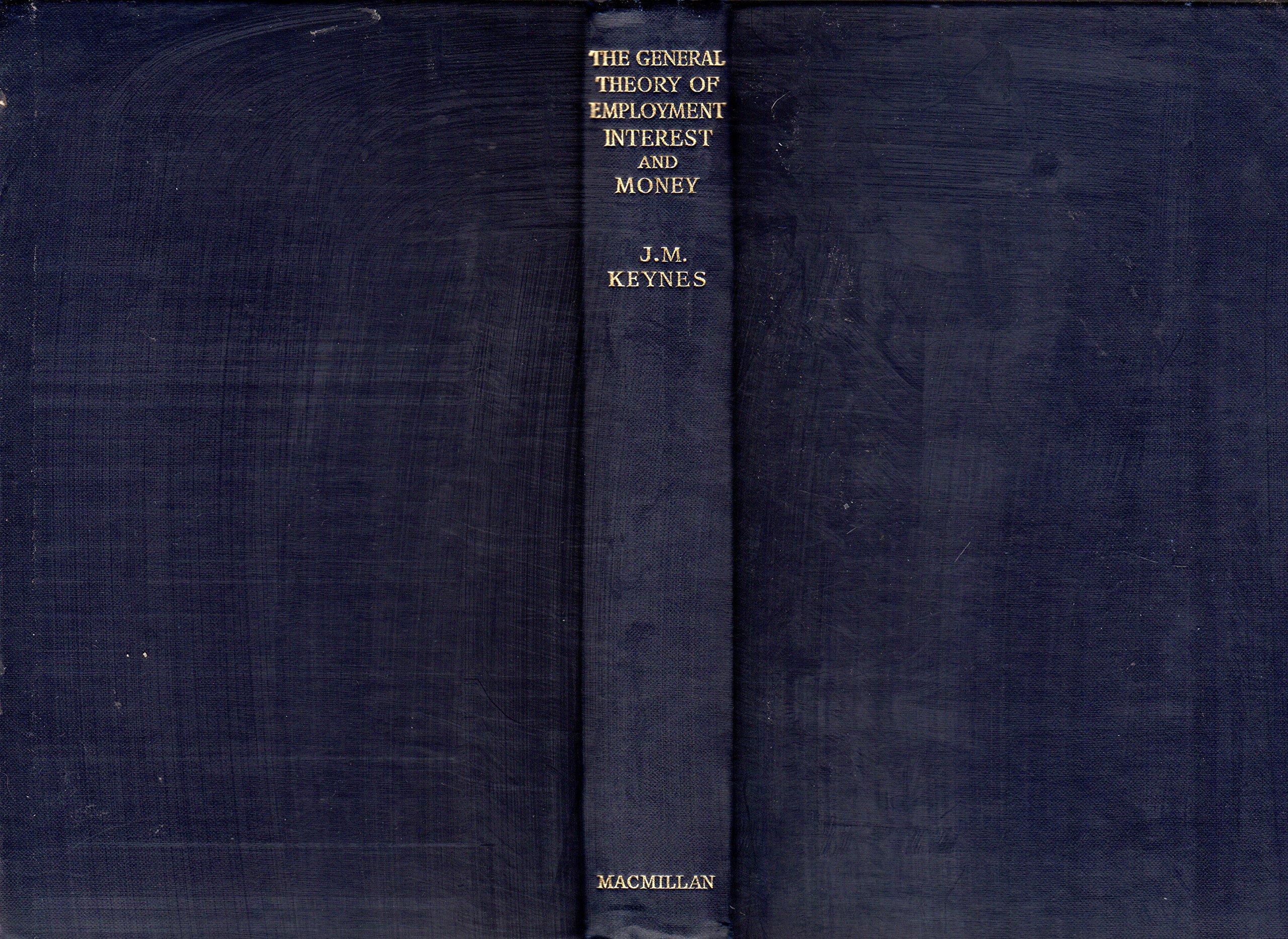 The General Theory of Employment Interest and Money