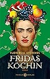 Fridas Köchin: Roman