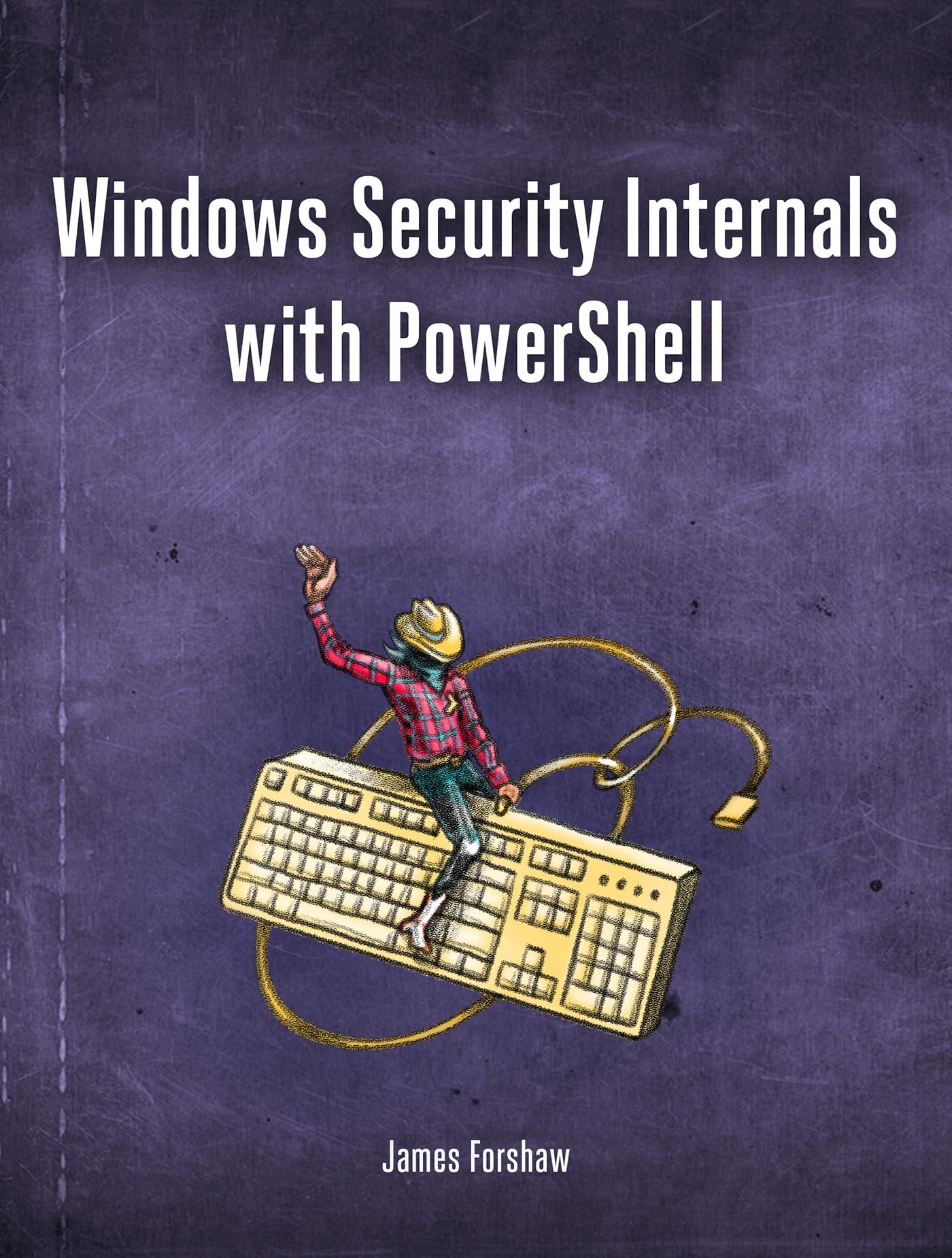 Windows Security Internals: A Deep Dive into Windows Authentication, Authorization, and Auditing (Kindle Edition)