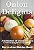 Onion Delights Cookbook: A Collection of Onion Recipes (Cookbook Delights) by Karen Jean Matsko Hood (2014) Hardcover