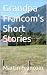 Grandpa Francom's Short Sto...