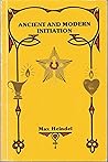 Ancient and Modern Initiation Ancient and Modern Initiation