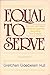 Equal to Serve by Gretchen Gaebelein Hull (1-Jun-1991) Paperback