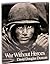 War Without Heroes First Edition 1970 [Hardcover] Duncan, David Douglas [Hardcover] Duncan, David Douglas