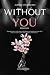Without you by Alessia Cannizzaro