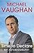 Time to Declare: My Autobiography by Michael Vaughan (2010-11-01)