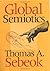 Global Semiotics: by Thomas A. Sebeok (2001-09-01)