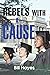 [(Rebels with a Cause)] [By (author) Bill Hayes] published on (February, 2006)